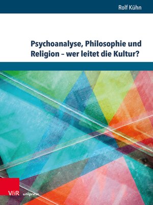 cover image of Psychoanalyse, Philosophie und Religion--wer leitet die Kultur?